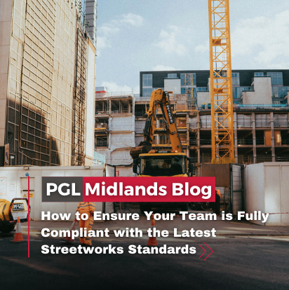 How to Ensure Your Team is Fully Compliant with the Latest Streetworks Standards